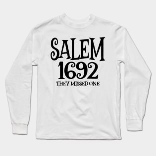 Salem 1692 They Missed One Long Sleeve T-Shirt